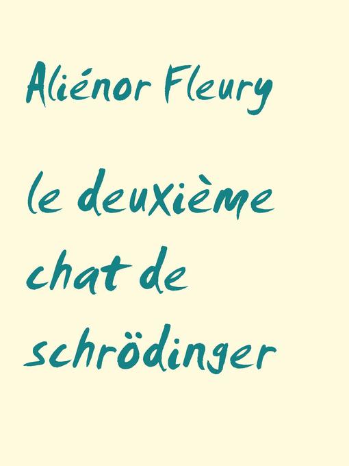 Title details for le deuxième chat de schrödinger by Aliénor Fleury - Available